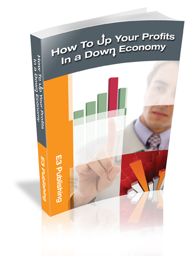 How To Up Your Profit In A Down Economy